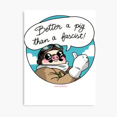 Better A Pig Than A Fascist Poster