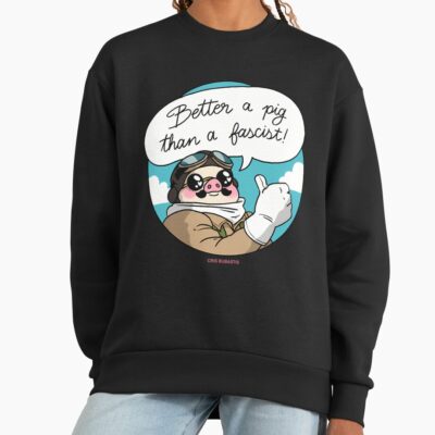 Better A Pig Than A Fascist Sweatshirt